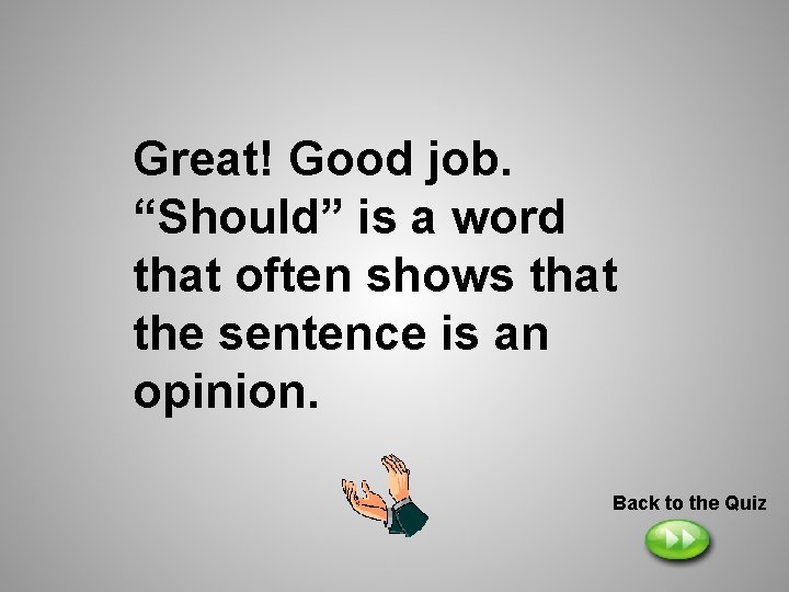 Great! Good job. “Should” is a word that often shows that the sentence is Great! Good job. “Should” is a word that often shows that the sentence is