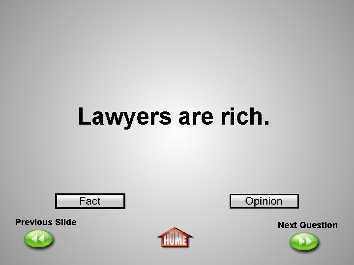 Lawyers are rich. Previous Slide Next Question 