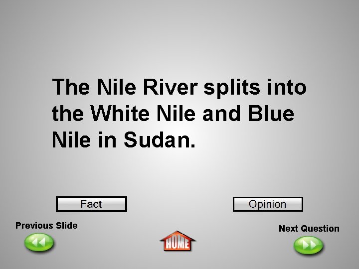 The Nile River splits into the White Nile and Blue Nile in Sudan. Previous