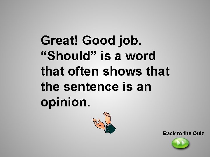 Great! Good job. “Should” is a word that often shows that the sentence is