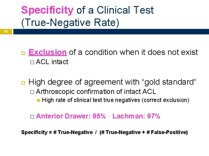 Specificity of a Clinical Test (True-Negative Rate) 66 Exclusion of a condition when it