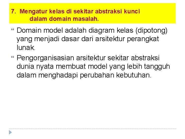 7. Mengatur kelas di sekitar abstraksi kunci dalam domain masalah. Domain model adalah diagram