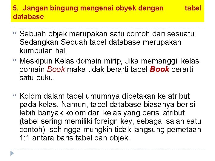 5. Jangan bingung mengenai obyek dengan database tabel Sebuah objek merupakan satu contoh dari