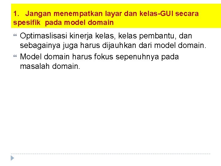 1. Jangan menempatkan layar dan kelas-GUI secara spesifik pada model domain Optimaslisasi kinerja kelas,