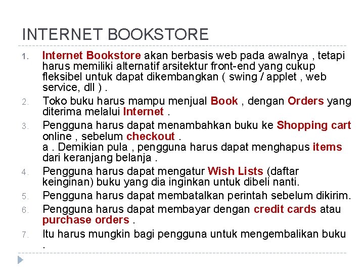 INTERNET BOOKSTORE 1. 2. 3. 4. 5. 6. 7. Internet Bookstore akan berbasis web