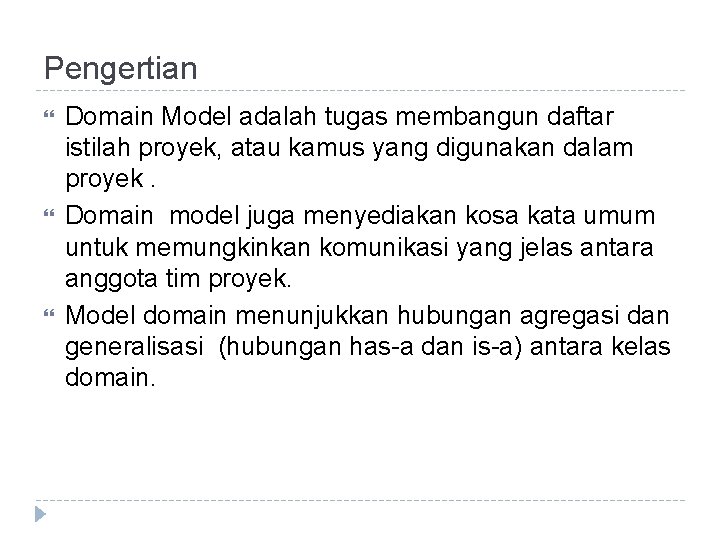 Pengertian Domain Model adalah tugas membangun daftar istilah proyek, atau kamus yang digunakan dalam