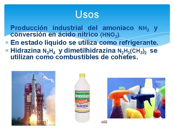 Usos Producción industrial del amoniaco NH 3 y conversión en ácido nítrico (HNO 3).