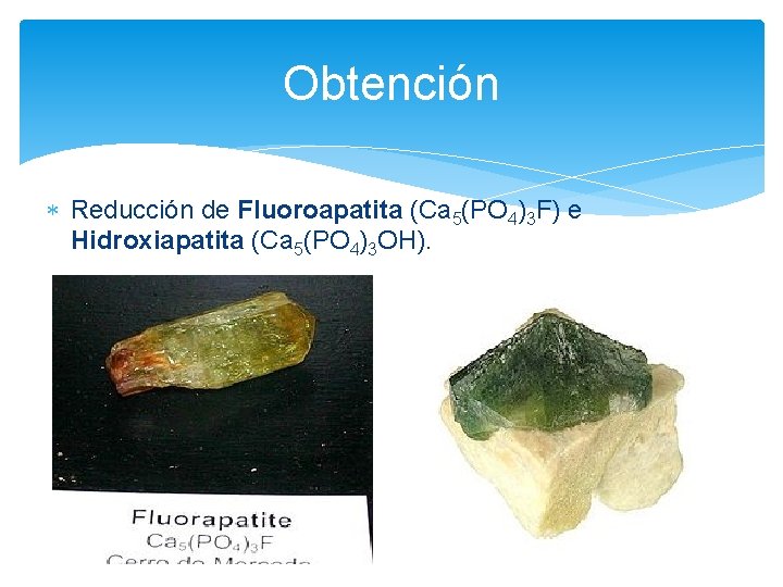 Obtención Reducción de Fluoroapatita (Ca 5(PO 4)3 F) e Hidroxiapatita (Ca 5(PO 4)3 OH).