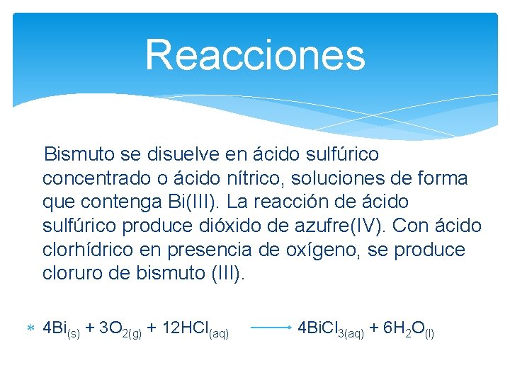 Reacciones Bismuto se disuelve en ácido sulfúrico concentrado o ácido nítrico, soluciones de forma