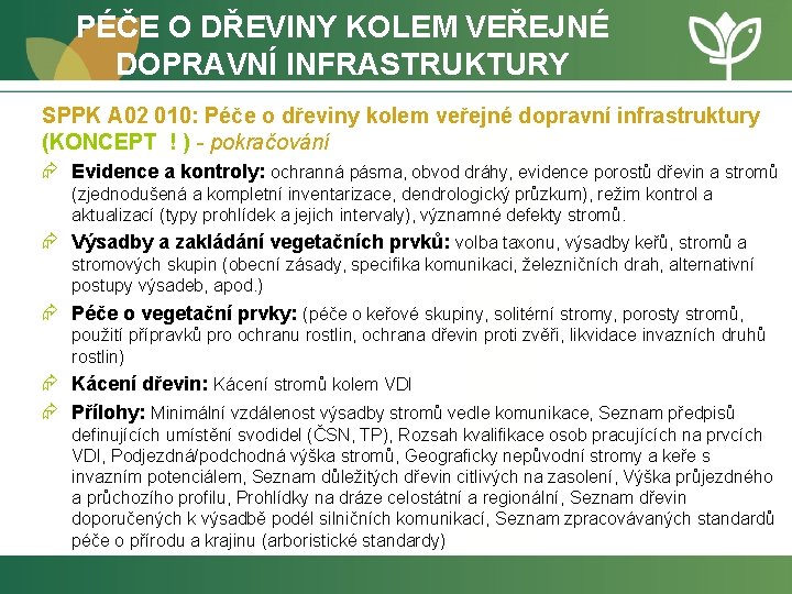 PÉČE O DŘEVINY KOLEM VEŘEJNÉ DOPRAVNÍ INFRASTRUKTURY SPPK A 02 010: Péče o dřeviny