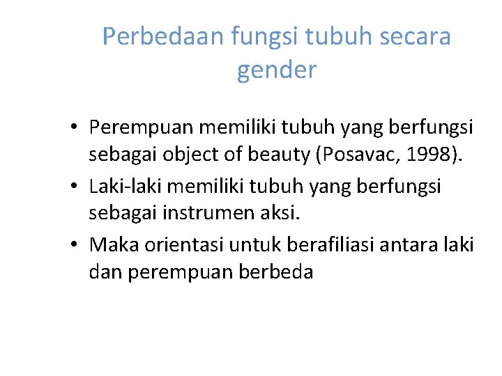 Perbedaan fungsi tubuh secara gender • Perempuan memiliki tubuh yang berfungsi sebagai object of