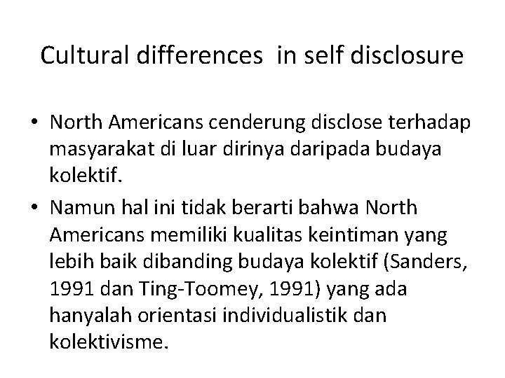 Cultural differences in self disclosure • North Americans cenderung disclose terhadap masyarakat di luar
