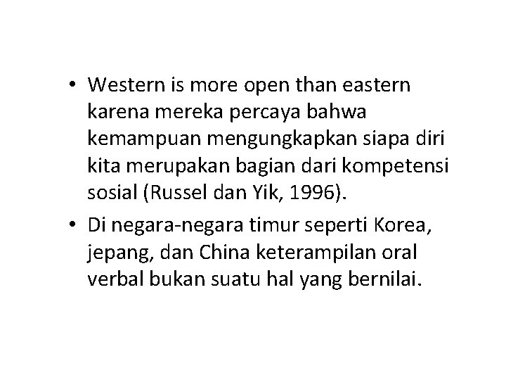  • Western is more open than eastern karena mereka percaya bahwa kemampuan mengungkapkan