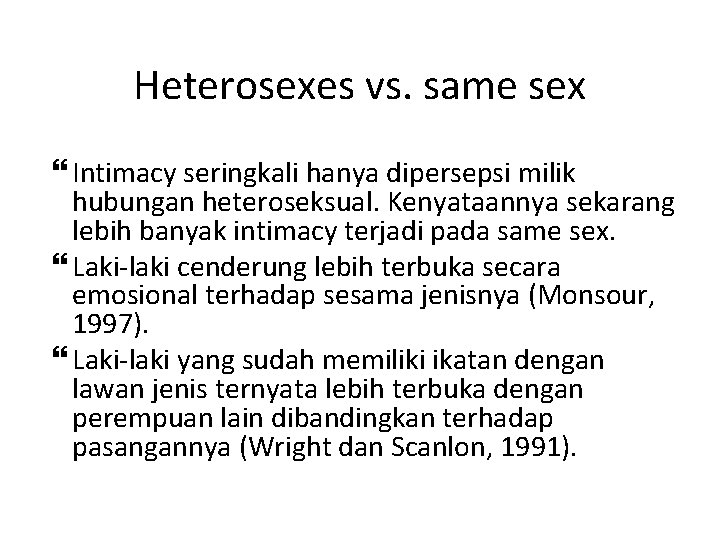 Heterosexes vs. same sex Intimacy seringkali hanya dipersepsi milik hubungan heteroseksual. Kenyataannya sekarang lebih