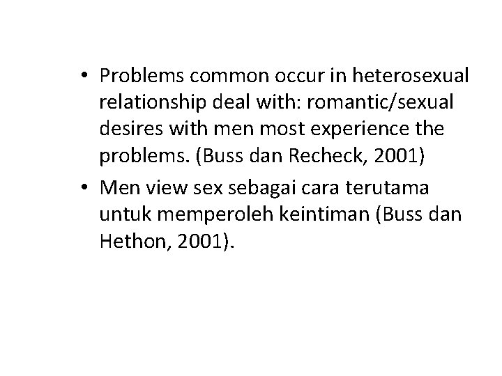  • Problems common occur in heterosexual relationship deal with: romantic/sexual desires with men