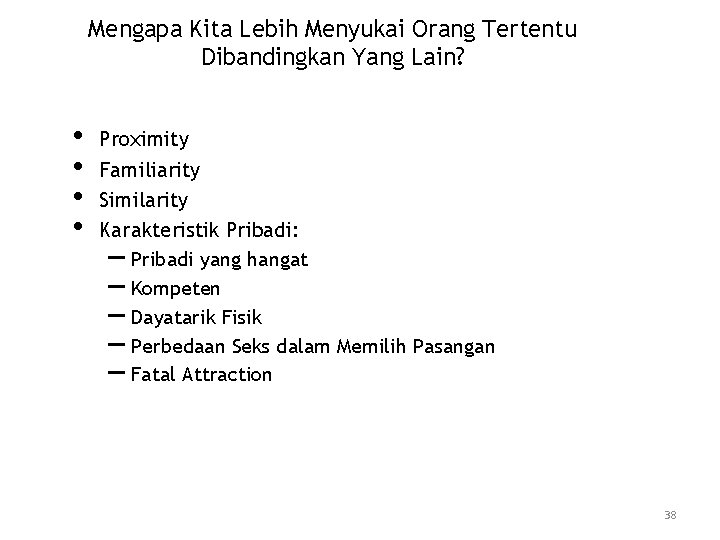 Mengapa Kita Lebih Menyukai Orang Tertentu Dibandingkan Yang Lain? • • Proximity Familiarity Similarity