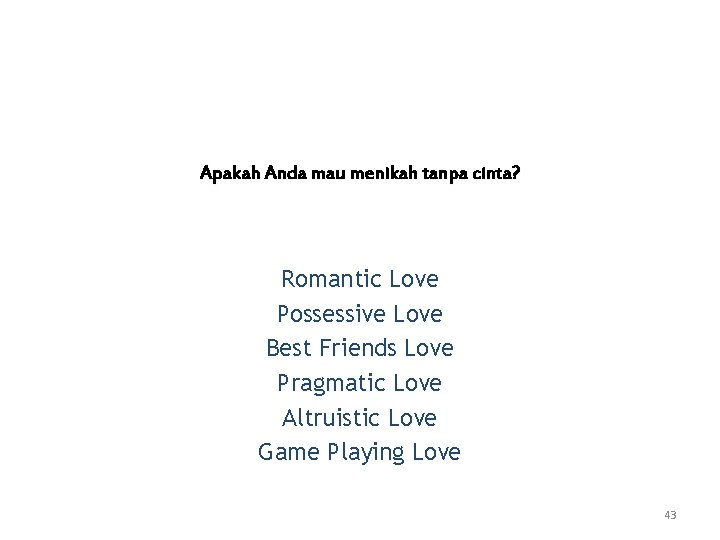 Love Apakah Anda mau menikah tanpa cinta? Romantic Love Possessive Love Best Friends Love