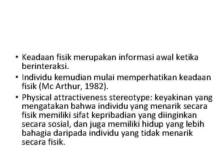  • Keadaan fisik merupakan informasi awal ketika berinteraksi. • Individu kemudian mulai memperhatikan