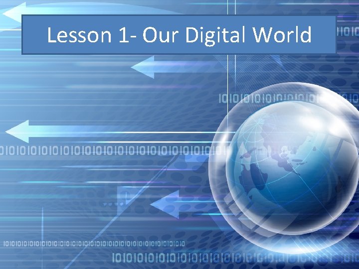 Lesson 1 - Our Digital World 