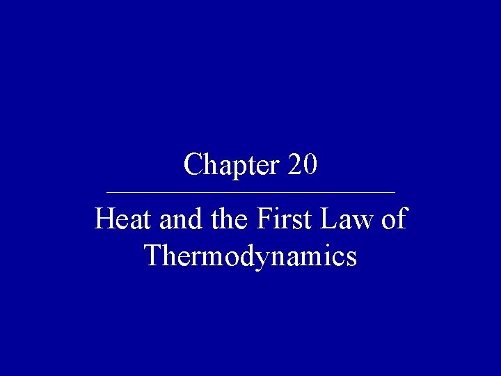 Chapter 20 Heat and the First Law of