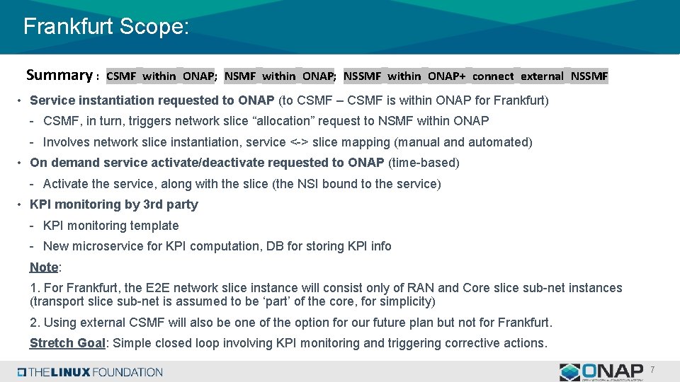 Frankfurt Scope: Summary : CSMF within ONAP; NSSMF within ONAP+ connect external NSSMF •