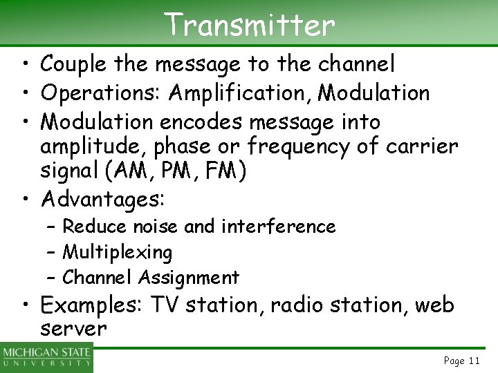 Transmitter • Couple the message to the channel • Operations: Amplification, Modulation • Modulation