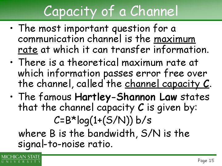 Capacity of a Channel • The most important question for a communication channel is