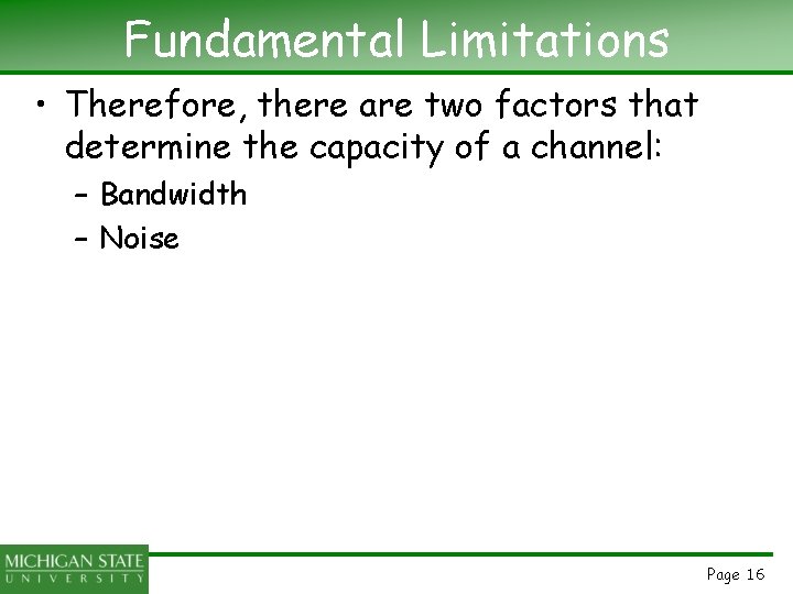 Fundamental Limitations • Therefore, there are two factors that determine the capacity of a