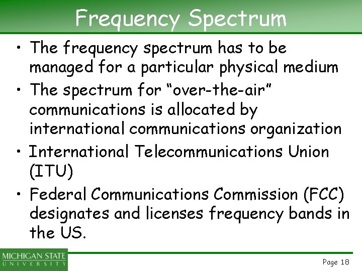 Frequency Spectrum • The frequency spectrum has to be managed for a particular physical