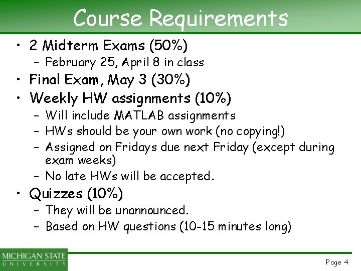 Course Requirements • 2 Midterm Exams (50%) – February 25, April 8 in class