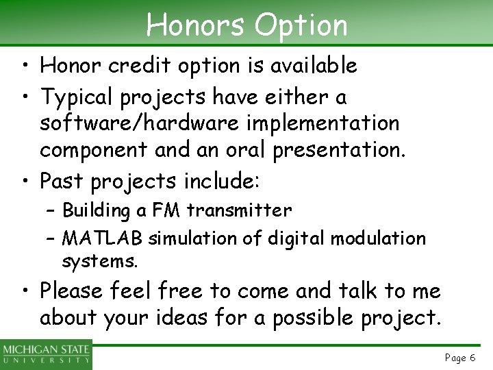 Honors Option • Honor credit option is available • Typical projects have either a