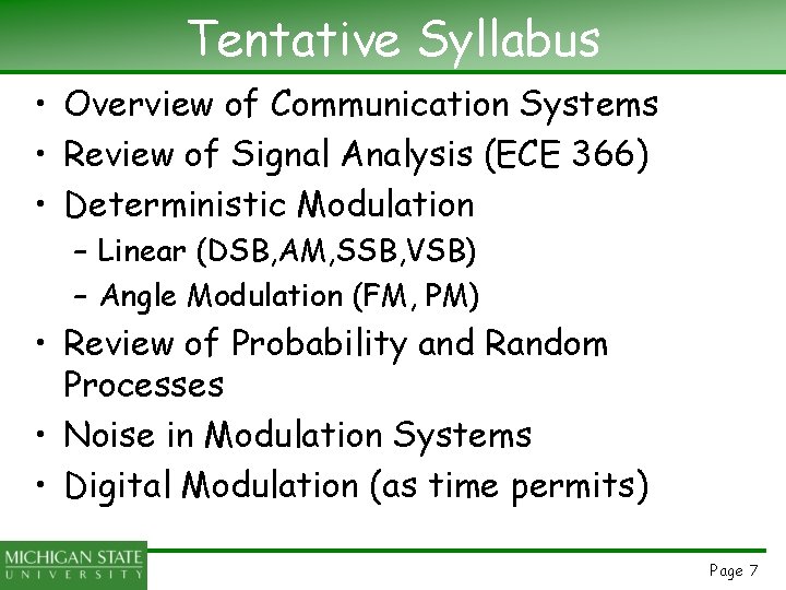 Tentative Syllabus • Overview of Communication Systems • Review of Signal Analysis (ECE 366)