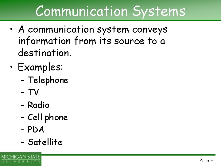 Communication Systems • A communication system conveys information from its source to a destination.