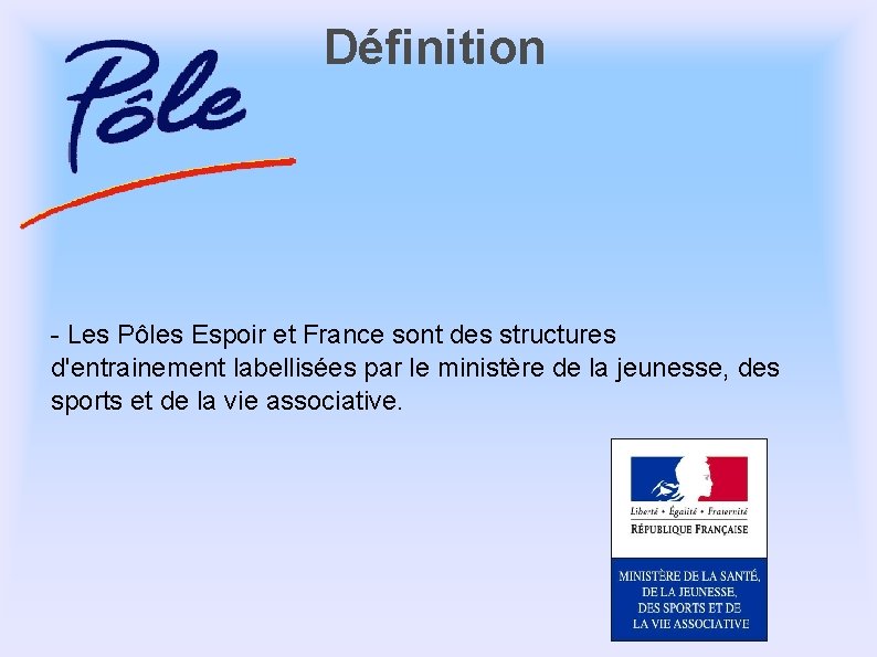 Définition - Les Pôles Espoir et France sont des structures d'entrainement labellisées par le Définition - Les Pôles Espoir et France sont des structures d'entrainement labellisées par le