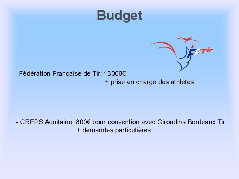 Budget - Fédération Française de Tir: 13000€ + prise en charge des athlètes -