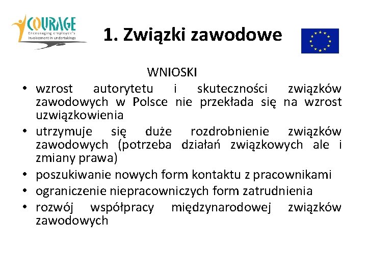 1. Związki zawodowe • • • WNIOSKI wzrost autorytetu i skuteczności związków zawodowych w