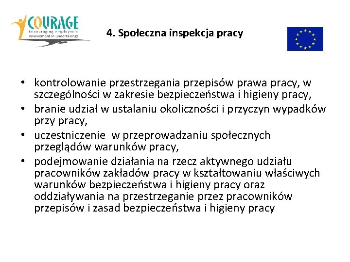 4. Społeczna inspekcja pracy • kontrolowanie przestrzegania przepisów prawa pracy, w szczególności w zakresie