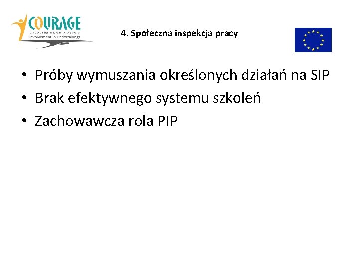 4. Społeczna inspekcja pracy • Próby wymuszania określonych działań na SIP • Brak efektywnego