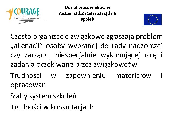 Udział pracowników w radzie nadzorczej i zarządzie spółek Często organizacje związkowe zgłaszają problem „alienacji”