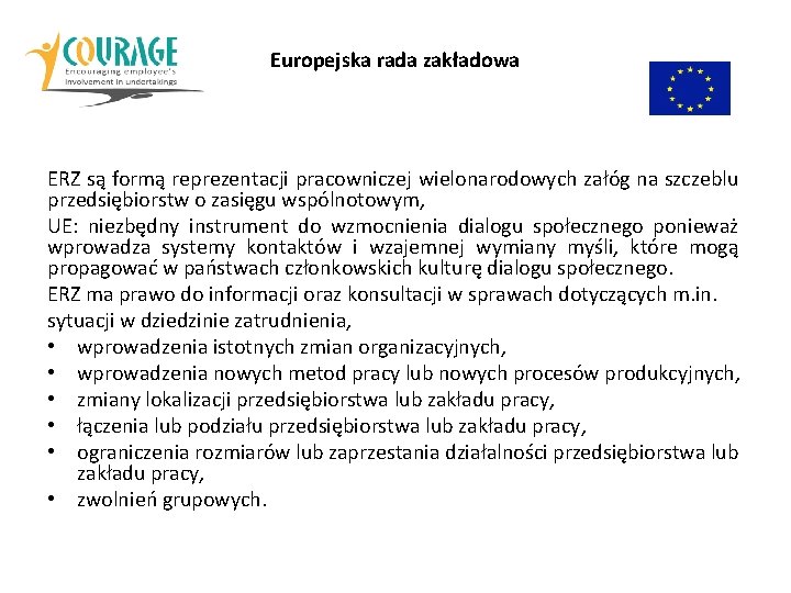 Europejska rada zakładowa ERZ są formą reprezentacji pracowniczej wielonarodowych załóg na szczeblu przedsiębiorstw o