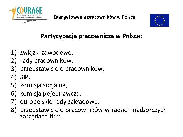 Zaangażowanie pracowników w Polsce Partycypacja pracownicza w Polsce: 1) 2) 3) 4) 5) 6)