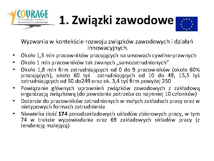 11 1. Związki zawodowe Wyzwania w kontekście rozwoju związków zawodowych i działań innowacyjnych. •