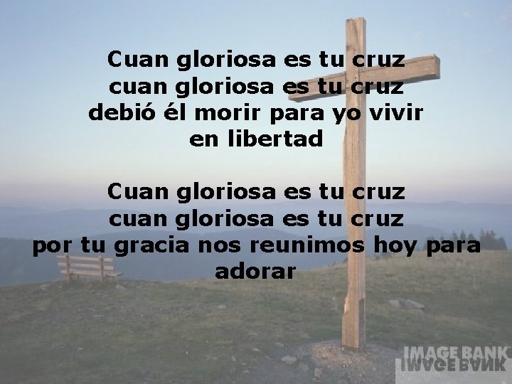 Cuan Gloriosa (4) Cuan gloriosa es tu cruz cuan gloriosa es tu cruz debió