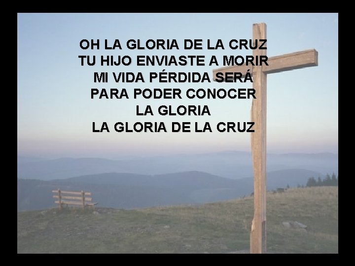 La Gloria de la Cruz (2) OH LA GLORIA DE LA CRUZ TU HIJO