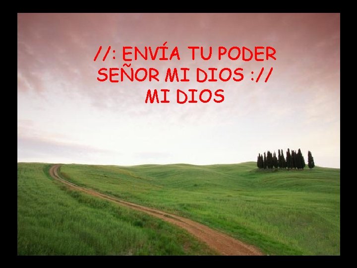 Él es Señor (4) //: ENVÍA TU PODER SEÑOR MI DIOS : // MI