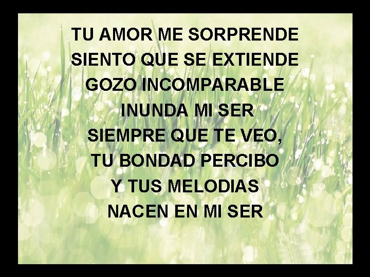 TU AMOR ME SORPRENDE Tu amor me asombra (3) SIENTO QUE SE EXTIENDE GOZO