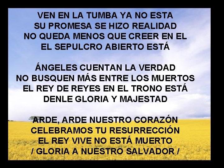 VEN EN LA TUMBA YA NO ESTA Ven en la tumba SU PROMESA SE