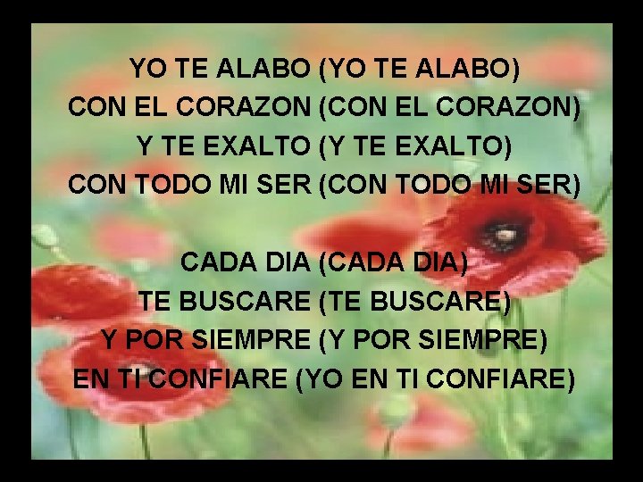 YO TE ALABO (YO TE ALABO) CON EL CORAZON (CON EL CORAZON) Y TE