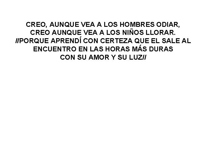 Creo (2) CREO, AUNQUE VEA A LOS HOMBRES ODIAR, CREO AUNQUE VEA A LOS