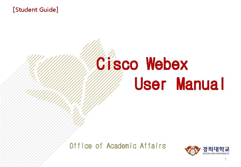 [Student Guide] Cisco Webex User Manual Office of Academic Affairs 1 